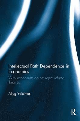 Altug Yalcintas, Turkey) Yalcintas, Altug (Ankara University - Intellectual Path Dependence in Economics, Häftad
