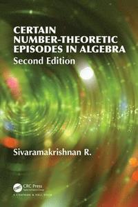 bokomslag Certain Number-Theoretic Episodes In Algebra, Second Edition