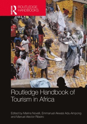 Marina Novelli, Emmanuel Adu-Ampong, Manuel Alector Ribeiro, UK) Novelli, Marina (University of Brighton, The Netherlands) Adu-Ampong, Emmanuel (Wageningen University, UK) Ribeiro, Manuel Alector (University of Surrey, Emmanuel Akwasi Adu-Ampong - Routledge Handbook of Tourism in Africa, Inbunden
