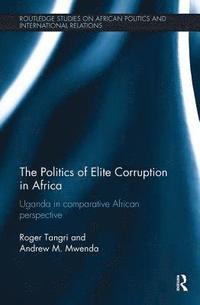 bokomslag The Politics of Elite Corruption in Africa