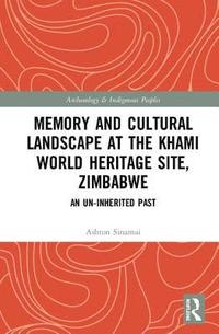 bokomslag Memory and Cultural Landscape at the Khami World Heritage Site, Zimbabwe