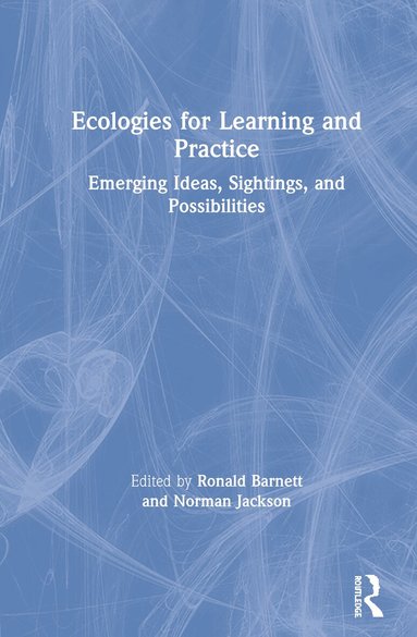 Ronald Barnett, Norman Jackson - Ecologies for Learning and Practice, Inbunden