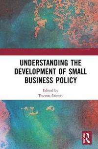 bokomslag Understanding the Development of Small Business Policy