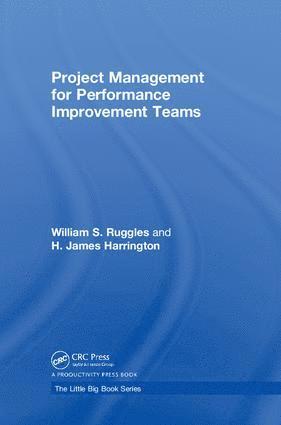 William S. Ruggles, H. James Harrington - Project Management for Performance Improvement Teams, Inbunden