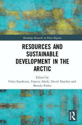 Chris Southcott, Frances Abele, David Natcher, Brenda Parlee - Resources and Sustainable Development in the Arctic, Inbunden