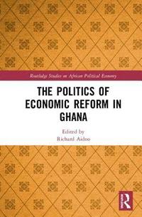 bokomslag The Politics of Economic Reform in Ghana