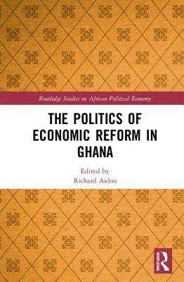 bokomslag The Politics of Economic Reform in Ghana