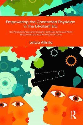 Letizia Affinito - Empowering the Connected Physician in the E-Patient Era, Inbunden
