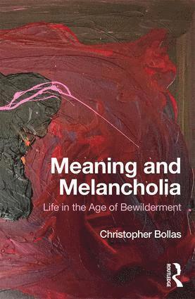 Christopher Bollas - Meaning and Melancholia, Häftad