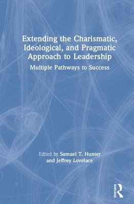 Extending the Charismatic, Ideological, and Pragmatic Approach to Leadership 1