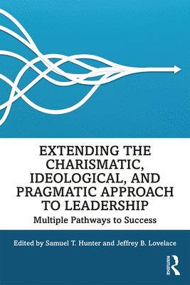 Extending the Charismatic, Ideological, and Pragmatic Approach to Leadership 1