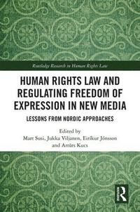 bokomslag Human Rights Law and Regulating Freedom of Expression in New Media