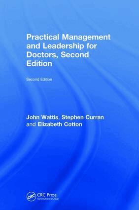John Wattis, Stephen Curran, Elizabeth Cotton - Practical Management and Leadership for Doctors, Inbunden