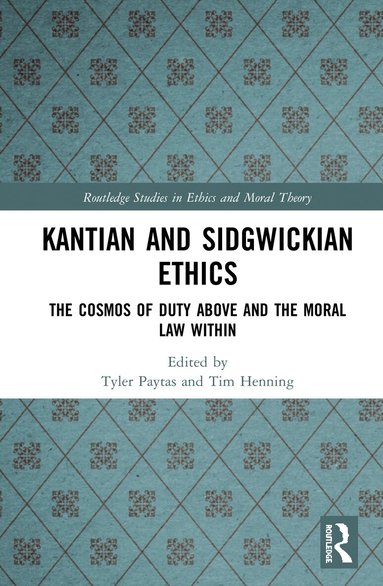 Tyler Paytas, Tim Henning - Kantian and Sidgwickian Ethics, Inbunden