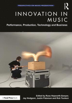 Russ Hepworth-Sawyer, Jay Hodgson, Justin Paterson, Rob Toulson, UK) Hepworth-Sawyer, Russ (York St John University, Canada.) Hodgson, Jay (Professor at Western University, Ontario, Rob (Anglia Ruskin University) Toulson - Innovation in Music, Häftad