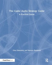 bokomslag The Game Audio Strategy Guide