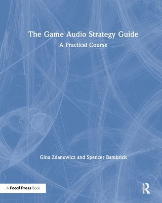 The Game Audio Strategy Guide 1