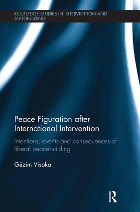 Gëzim Visoka - Peace Figuration after International Intervention, Häftad