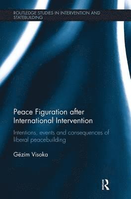 Gëzim Visoka, Ireland) Visoka, Gezim (Dublin City University - Peace Figuration after International Intervention, Häftad