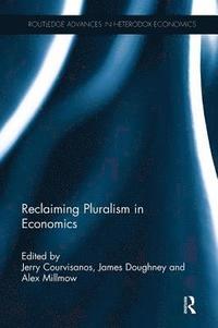 bokomslag Reclaiming Pluralism in Economics