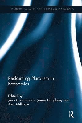 Reclaiming Pluralism in Economics 1