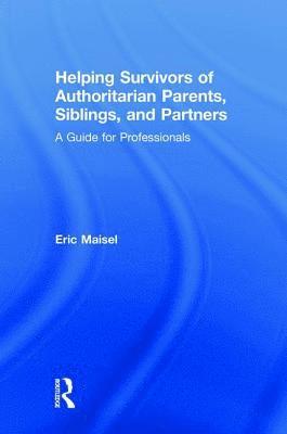 Helping Survivors of Authoritarian Parents, Siblings, and Partners 1