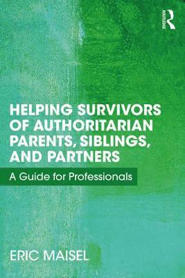 Helping Survivors of Authoritarian Parents, Siblings, and Partners 1