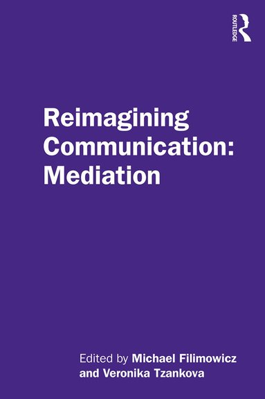 Michael Filimowicz, Veronika Tzankova - Reimagining Communication: Mediation, Häftad