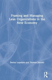 bokomslag Framing and Managing Lean Organizations in the New Economy