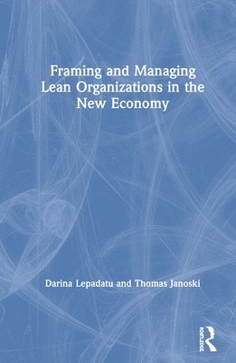 bokomslag Framing and Managing Lean Organizations in the New Economy