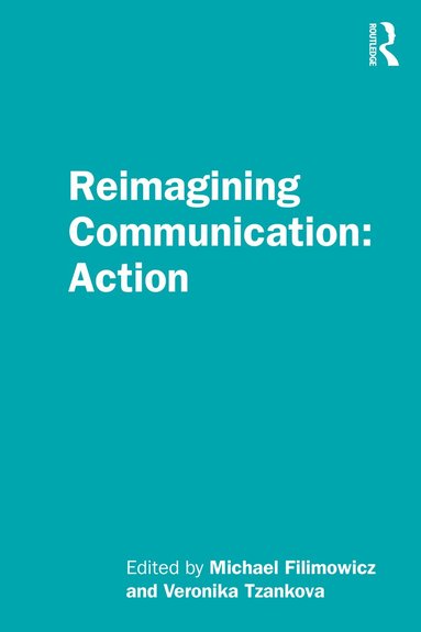 Michael Filimowicz, Veronika Tzankova - Reimagining Communication: Action, Häftad