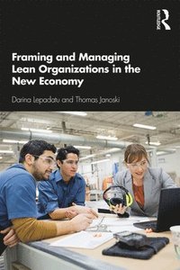 bokomslag Framing and Managing Lean Organizations in the New Economy