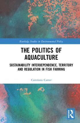 Caitríona Carter - Politics of Aquaculture, Inbunden