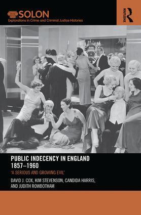 David Cox, Kim Stevenson, Candida Harris, Judith Rowbotham - Public Indecency in England 1857-1960, Häftad
