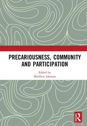Matthew Johnson, UK) Johnson, Matthew (Lancaster University - Precariousness, Community and Participation, Inbunden