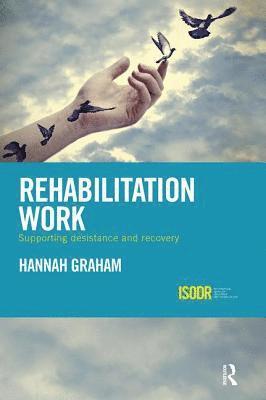 Hannah Graham, UK) Graham, Hannah (Scottish Centre for Crime and Justice Research, Faculty of Social Sciences, University of Stirling - Rehabilitation Work, Häftad