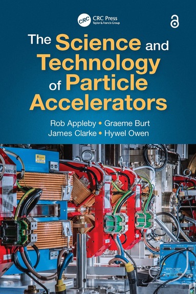 Rob Appleby, Graeme Burt, James Clarke, Hywel Owen - Science and Technology of Particle Accelerators, Inbunden