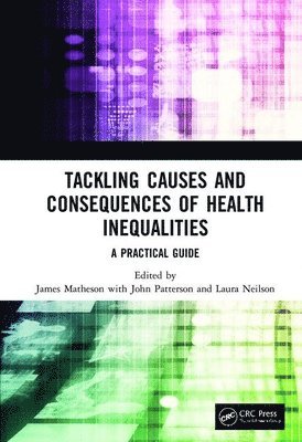 James Matheson, John Patterson, Laura Neilson - Tackling Causes and Consequences of Health Inequalities, Inbunden