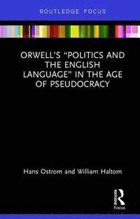 bokomslag Orwells Politics and the English Language in the Age of Pseudocracy