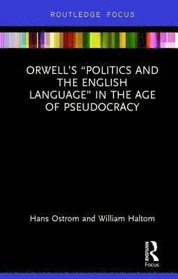 Orwells Politics and the English Language in the Age of Pseudocracy 1