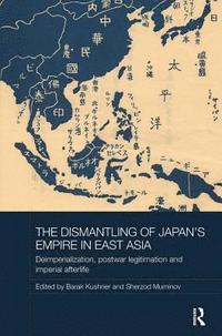 bokomslag The Dismantling of Japan's Empire in East Asia