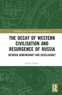 bokomslag The Decay of Western Civilisation and Resurgence of Russia