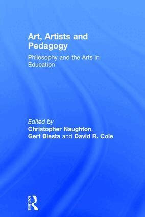 Christopher Naughton, Gert Biesta, David Cole - Art, Artists and Pedagogy, Inbunden