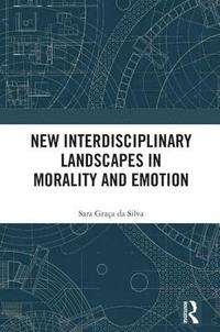 bokomslag New Interdisciplinary Landscapes in Morality and Emotion