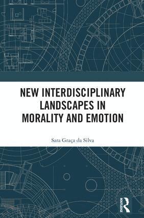 Sara Graça Da Silva - New Interdisciplinary Landscapes in Morality and Emotion, Inbunden