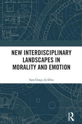 bokomslag New Interdisciplinary Landscapes in Morality and Emotion