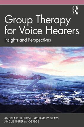 Andrea Lefebvre, Richard W. Sears, Jennifer M. Ossege - Group Therapy for Voice Hearers, Häftad