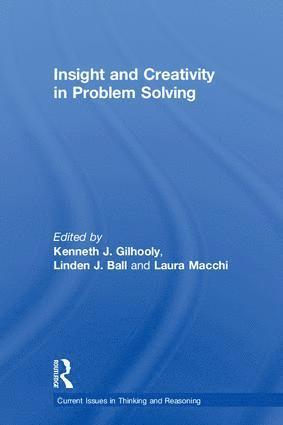 Kenneth J. Gilhooly, Linden J. Ball, Laura Macchi, UK) Gilhooly, Kenneth J. (University of Hertfordshire, UK) Ball, Linden J. (University of Central Lancashire, Italy) Macchi, Laura (University of Milano-Bicocca - Insight and Creativity in Problem Solving, Inbunden