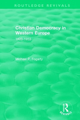 Michael P. Fogarty - Routledge Revivals: Christian Democracy in Western Europe (1957), Häftad