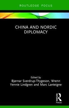 Bjørnar Sverdrup-Thygeson, Wrenn Yennie Lindgren, Marc Lanteigne - China and Nordic Diplomacy, Inbunden